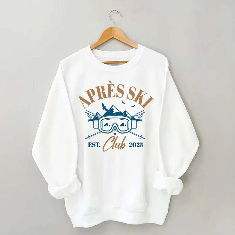 Apres Ski Club Est 2025 Sweatshirt