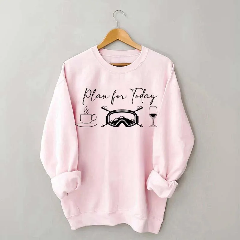 Funny Plan for Today Skiing Coffee Wine Sweatshirt